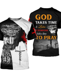 God Takes Time To Listen If Someone Takes Time To Pray, Jesus 3D All Over Printed Clothes UKDT251101