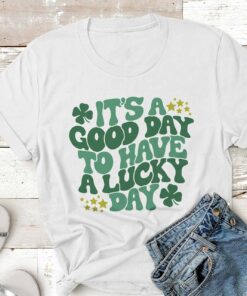 It's a Good Day to Have a Lucky Day Shirt, St. Patricks Day Shirt QFHA230203