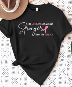The Comeback Is Always Stronger Than The Setback Breast Cancer Survivor Gift Shirt QFTO3100501