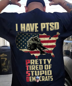 I Have PTSD Pretty Tired Of Stupid Shirt, Veteran Shirt QFYY3290502