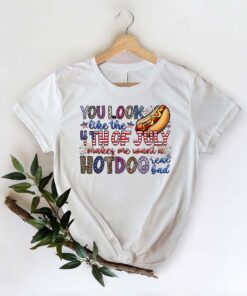 You Look Like The 4th of July Shirt, Funny 4th of July Shirt QFTO3070611