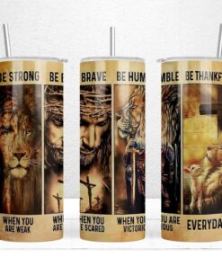 Be Strong Be Brave Be Humble 20oz Skinny Tumbler, Christain Jesus Tumbler UKHA3180802