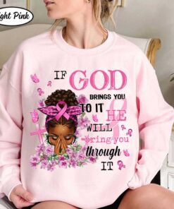 If God Bring You To It He Will bring you through It Breast Cancer Shirt, Breast Cancer Awareness Pink Ribbon Shirt, Christian Strong Women Shirt QFDT290903