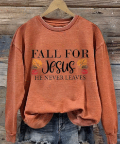Fall For Jesus He Never Leaves Sweatshirt QFTZ3050901