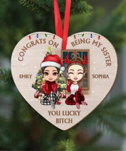 Personalized Christmas Congrats On Being My Sister Heart Shaped Wooden Ornament, Gift For Bestie, Sister, Christmas Gift Ornament For Sister QFYY3101001