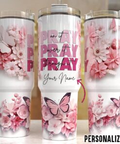 Personalized Name Pray On It, Pray Over It Floral 40oz Tumbler QFTD3261201