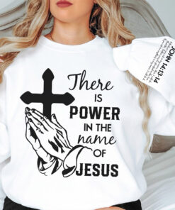 Jesus There Is Power In The Name Of Jesus Shirt HXHA4050101
