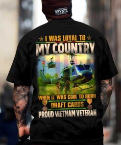I Was Loyal To My Country Proud Vietnam Veteran Shirt UKUU4310102
