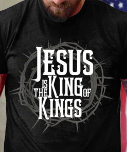 Jesus is King of Kings Shirt UKUU4260103