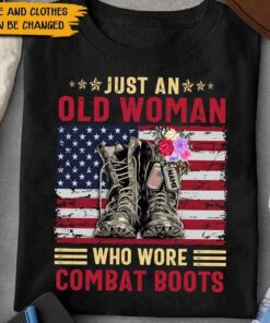 Personalized Female Veteran Shirt, Custom Shirt Just An Old Woman Who Wore Combat Boots Gift QFTD4210202