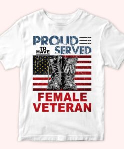 Personalized Female Veteran Shirt, Custom Shirt Proud To Have Served Gift QFTD4210201