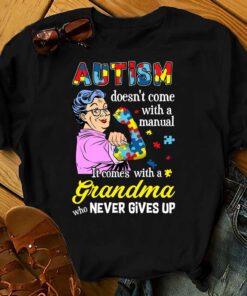 Autism doesn't come with manual, it comes with a grandma who never gives up Shirt NPND4250303