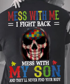 Mess with me i fight back Mess with my son and they'll never find your body Autism Shirt QTND4150305
