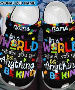 Custom Name In A World Where You Can Anything Be Kind Autism Awareness Clogs UKTO4080302