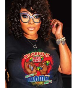 My child is non-verbal but his mama ain't Shirt NPND4230308
