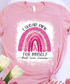 Breast Cancer Awareness I Wear Pink For Myself, Breast Cancer Warrior Shirt NPNT4150452
