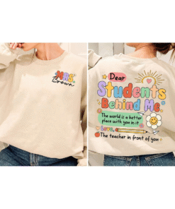Personalized Dear Student Behind Me, Shirt Gift For Teacher, Teacher Appreciation Gift NPND4260450