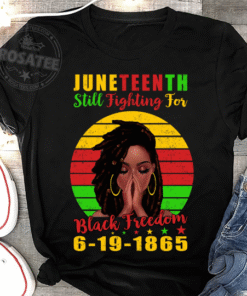 Juneteenth Black American Freedom, Juneteenth Still Fighting For Black Freedom, Girl African American shirt UKHY310501