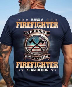 Being A Firefighter is a choice, being a retired firefighter is an honor NPND4070602