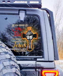 If You Bring Up My Past You Should Know That Jesus Dropped The Charges Jesus Sticker Car, Jesus Car Window Decal, God Vinyl Decal Sticker QFNT4180602