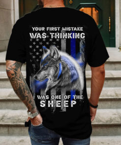 Your First Mistake Was Thinking I Was One Of The Sheep Police T Shirt NPHM4190605