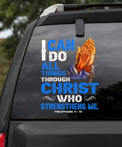 I Can Do All Things Through Christ Who Strengthens Me Sticker Car, Jesus Car Window Decal, God Vinyl Decal Sticker QFNT4180601