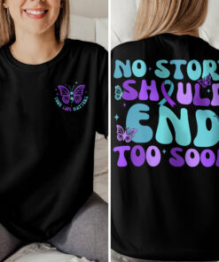 No Story Should End Too Soon Shirt, Suicide Awareness Shirt, Suicide Prevention, Inspirational Shirt, Mental Health Shirt, Therapist T-shirt QFTD4280606