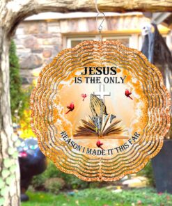 Jesus Is The Only Reason I Made It This Far Wind Spinner QFND4230801