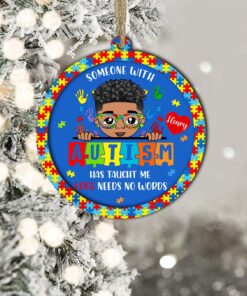 Personalized Someone With Autism Has Taught Me Love Needs No Words Christmas Wood Ornament QFHM4071101