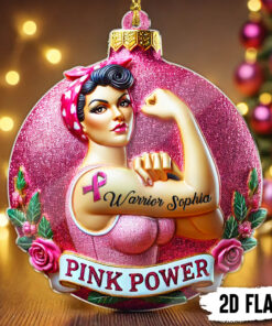 2D FLAT Personalized Pink Power Strong Woman Christmas Acrylic Ornament, Breast Cancer Christmas Ornament, Pink Ribbon Ornament, Cancer Fighter QFLT4201003