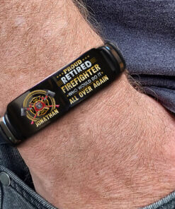 Personalized Firefighter Bracelet, Proud Retired Firefighter Who Would Do It All Over Again Bracelet NPNT5250301