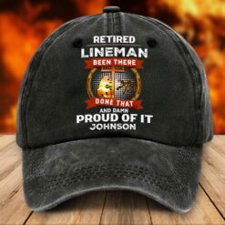 Personalized Retired Lineman Distressed Washed Cotton Printed Hat, Retired Lineman Been There Done That And Damn Proud Of It Hat NPTZ5080505