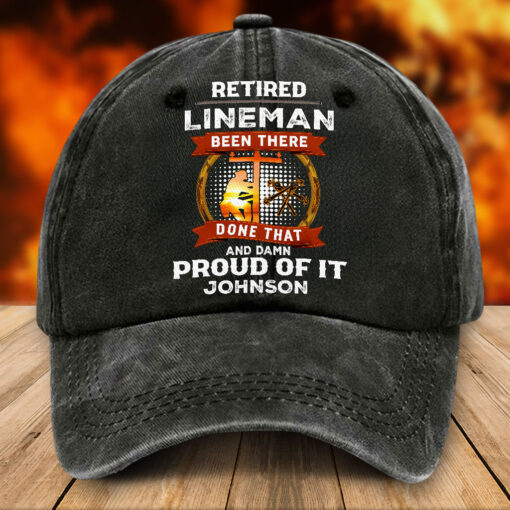 Personalized Retired Lineman Distressed Washed Cotton Printed Hat, Retired Lineman Been There Done That And Damn Proud Of It Hat NPTZ5080505