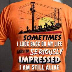 Lineman Shirt, Sometimes I Looked Back On My Life And I Seriously Impressed I'm Still Alive Shirt NPTZ5080507