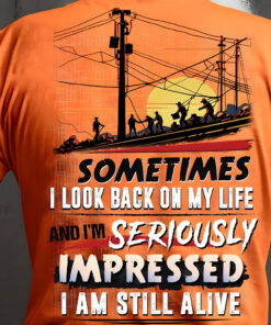 Lineman Shirt, Sometimes I Looked Back On My Life And I Seriously Impressed I'm Still Alive Shirt NPTZ5080507