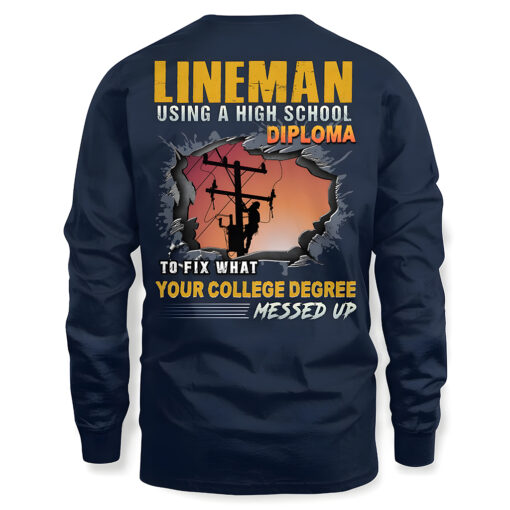 Lineman Shirt, Lineman Using A Highschool Diploma To Fix What Your College Degree Messed Up Shirt NPTZ5080508 - Image 4