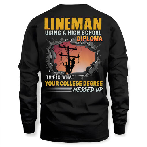 Lineman Shirt, Lineman Using A Highschool Diploma To Fix What Your College Degree Messed Up Shirt NPTZ5080508 - Image 5