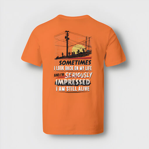 Lineman Shirt, Sometimes I Looked Back On My Life And I Seriously Impressed I'm Still Alive Shirt NPTZ5080507 - Image 2