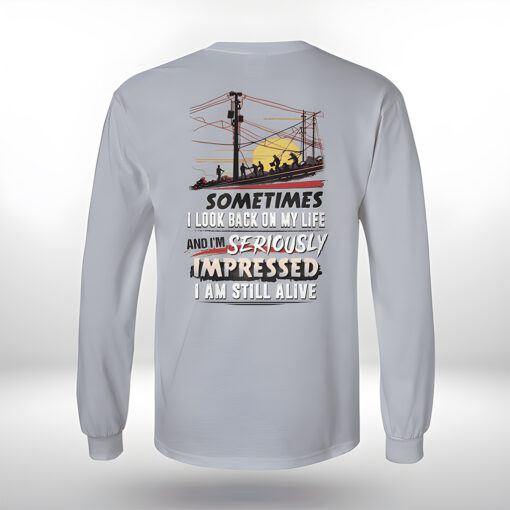 Lineman Shirt, Sometimes I Looked Back On My Life And I Seriously Impressed I'm Still Alive Shirt NPTZ5080507 - Image 5