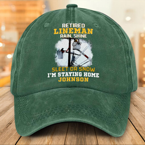 Personalized Retired Lineman Distressed Washed Cotton Printed Hat, Retired Lineman Rain, Shine, Sleet Or Snow I'm Staying Home Cap NPTZ5080506 - Image 4