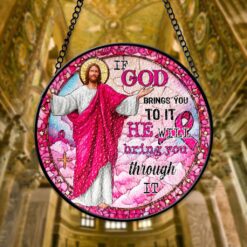 If God Brings You To It, He Will Bring You Through It Breast Cancer Faux Stained Glass Suncatcher QFTD5260603