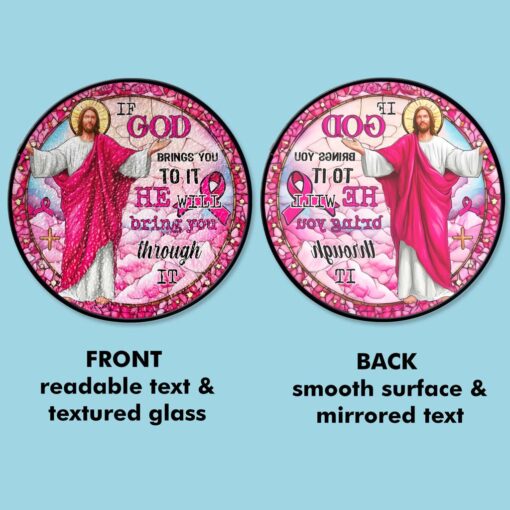 If God Brings You To It, He Will Bring You Through It Breast Cancer Faux Stained Glass Suncatcher QFTD5260603 - Image 9