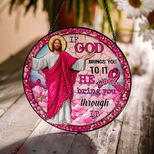 If God Brings You To It, He Will Bring You Through It Breast Cancer Faux Stained Glass Suncatcher QFTD5260603 - Image 2
