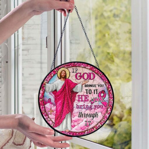 If God Brings You To It, He Will Bring You Through It Breast Cancer Faux Stained Glass Suncatcher QFTD5260603 - Image 6