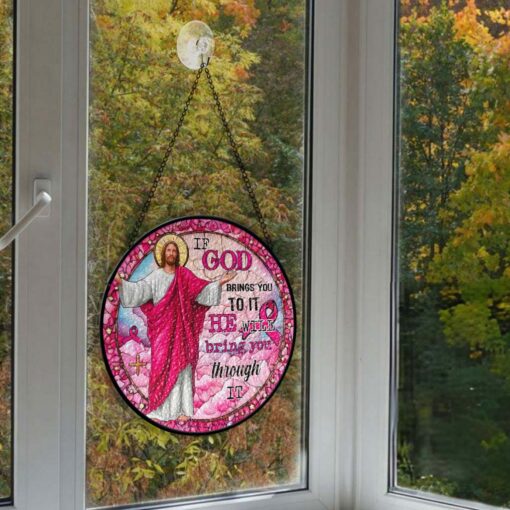 If God Brings You To It, He Will Bring You Through It Breast Cancer Faux Stained Glass Suncatcher QFTD5260603 - Image 7