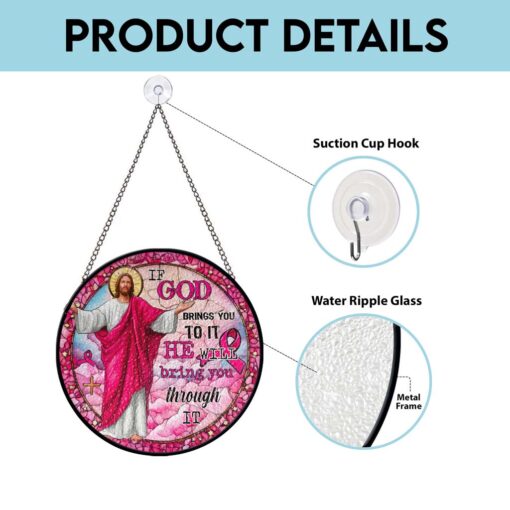 If God Brings You To It, He Will Bring You Through It Breast Cancer Faux Stained Glass Suncatcher QFTD5260603 - Image 10