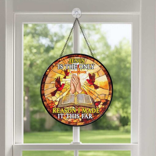 Jesus Is The Only Reason I Made It This Far Faux Stained Glass Suncatcher QFTZ5050904 - Image 2